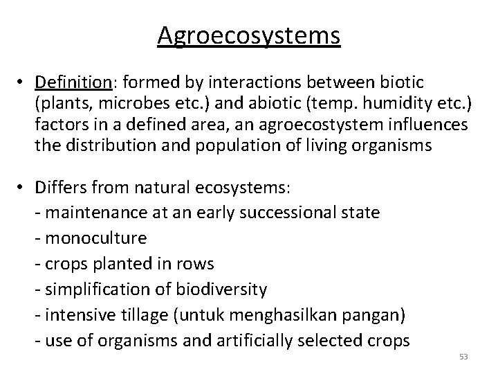 Agroecosystems • Definition: formed by interactions between biotic (plants, microbes etc. ) and abiotic