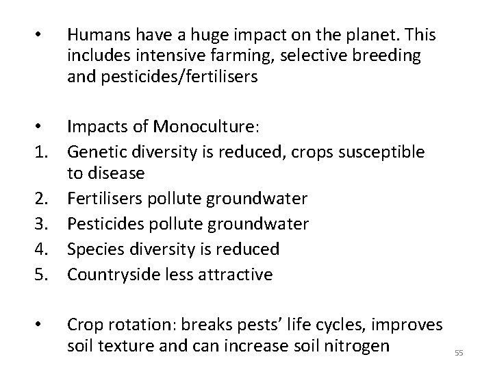  • Humans have a huge impact on the planet. This includes intensive farming,