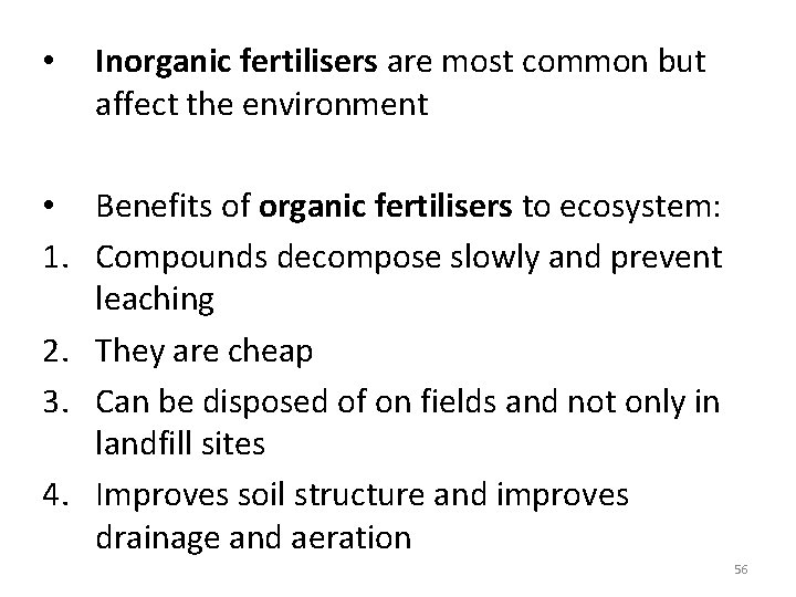 • Inorganic fertilisers are most common but affect the environment • Benefits of • Inorganic fertilisers are most common but affect the environment • Benefits of