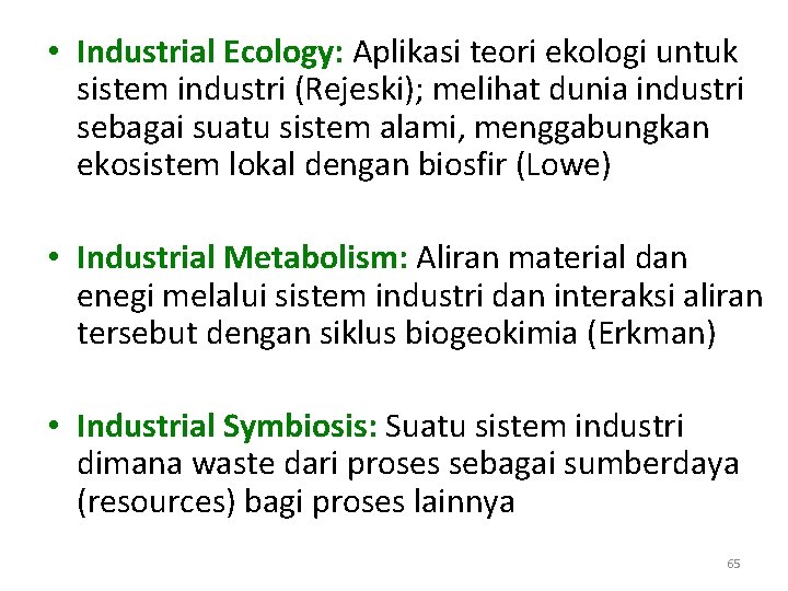  • Industrial Ecology: Aplikasi teori ekologi untuk sistem industri (Rejeski); melihat dunia industri