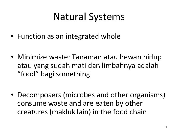 Natural Systems • Function as an integrated whole • Minimize waste: Tanaman atau hewan