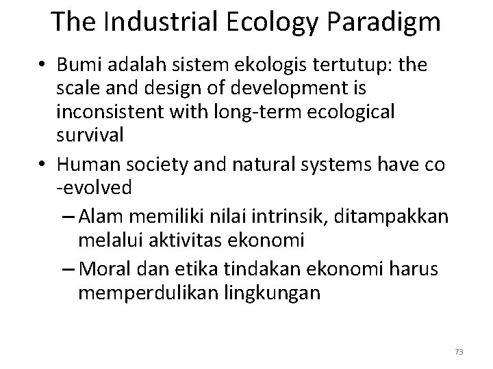 The Industrial Ecology Paradigm • Bumi adalah sistem ekologis tertutup: the scale and design