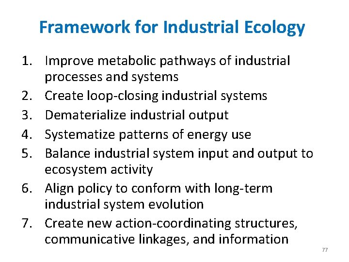 Framework for Industrial Ecology 1. Improve metabolic pathways of industrial processes and systems 2. Framework for Industrial Ecology 1. Improve metabolic pathways of industrial processes and systems 2.