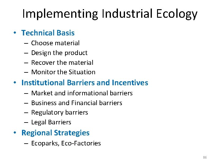 Implementing Industrial Ecology • Technical Basis – – Choose material Design the product Recover