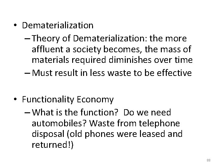  • Dematerialization – Theory of Dematerialization: the more affluent a society becomes, the