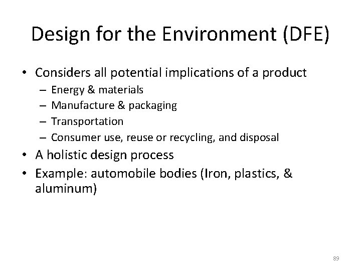Design for the Environment (DFE) • Considers all potential implications of a product – Design for the Environment (DFE) • Considers all potential implications of a product –