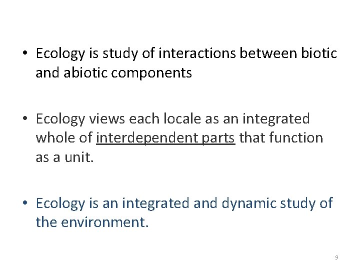  • Ecology is study of interactions between biotic and abiotic components • Ecology