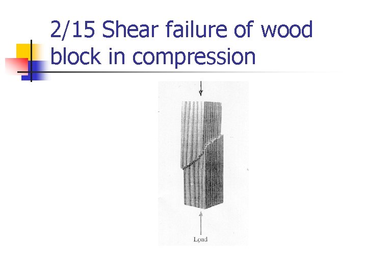 2/15 Shear failure of wood block in compression 