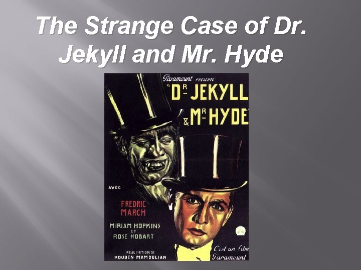 The Strange Case of Dr. Jekyll and Mr. Hyde 