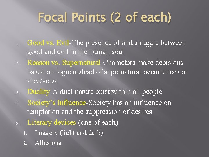 Focal Points (2 of each) Good vs. Evil-The presence of and struggle between good