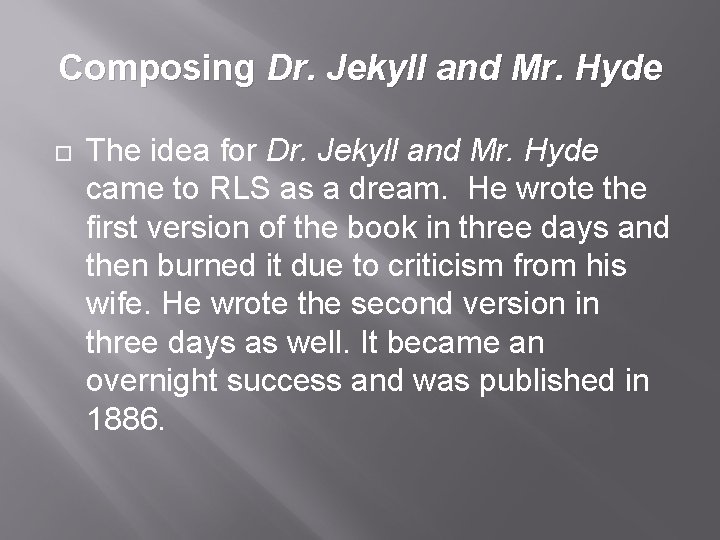 Composing Dr. Jekyll and Mr. Hyde The idea for Dr. Jekyll and Mr. Hyde