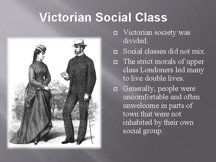 Victorian Social Class Victorian society was divided. Social classes did not mix. The strict