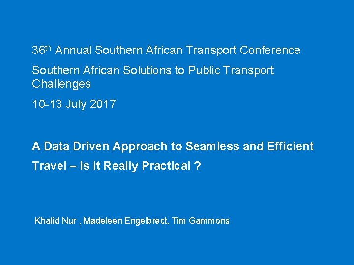 36 th Annual Southern African Transport Conference Southern African Solutions to Public Transport Challenges