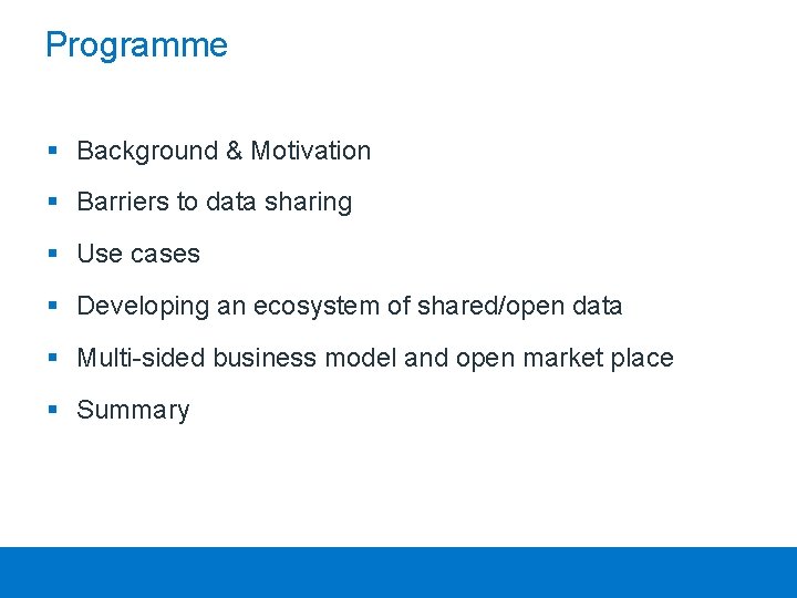 Programme § Background & Motivation § Barriers to data sharing § Use cases §