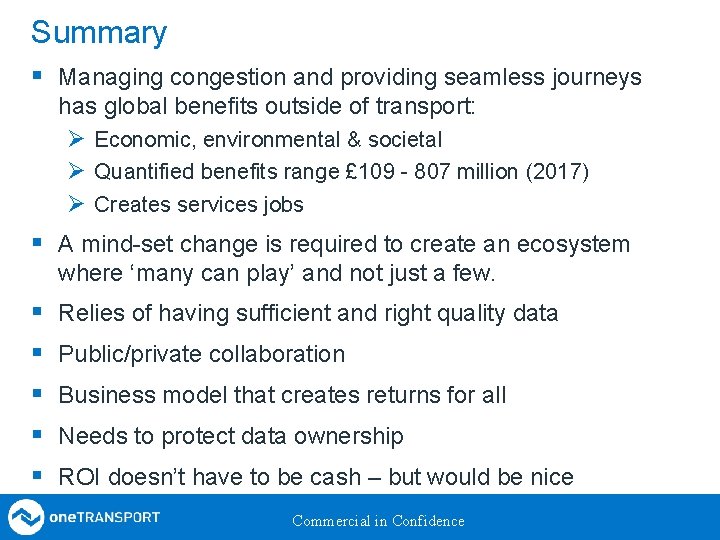 Summary § Managing congestion and providing seamless journeys has global benefits outside of transport: