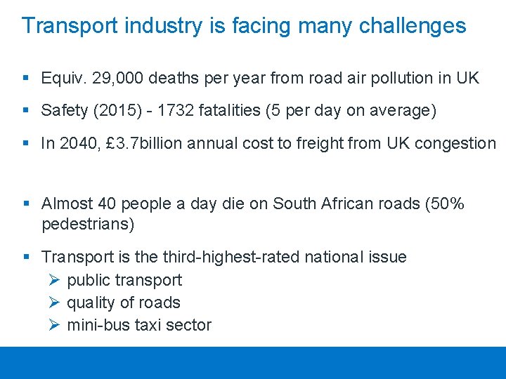 Transport industry is facing many challenges § Equiv. 29, 000 deaths per year from