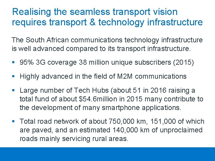 Realising the seamless transport vision requires transport & technology infrastructure The South African communications