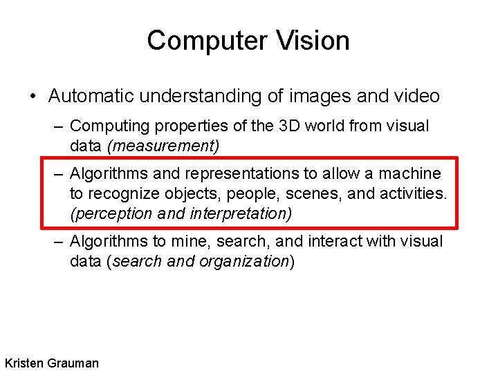Computer Vision • Automatic understanding of images and video – Computing properties of the