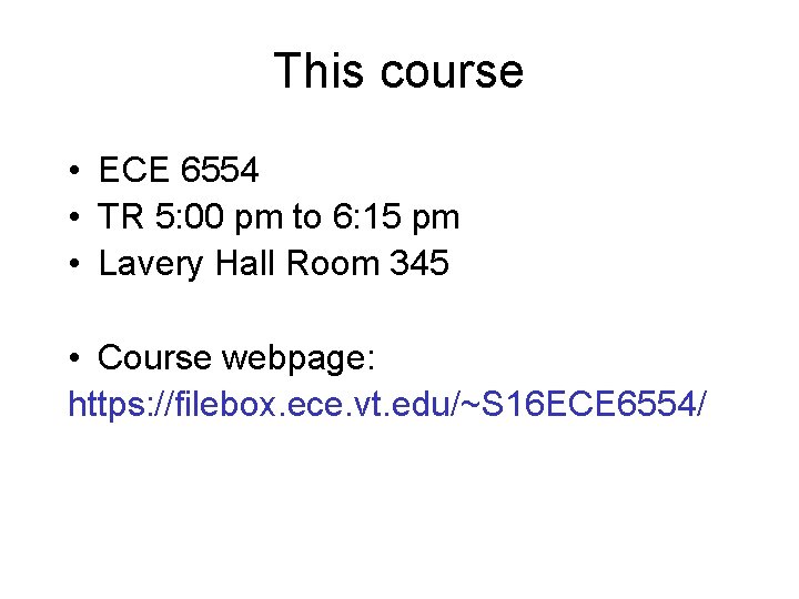 This course • ECE 6554 • TR 5: 00 pm to 6: 15 pm