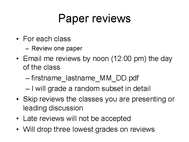 Paper reviews • For each class – Review one paper • Email me reviews