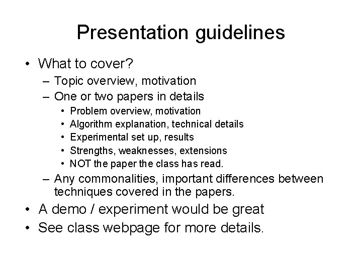 Presentation guidelines • What to cover? – Topic overview, motivation – One or two