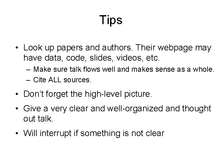 Tips • Look up papers and authors. Their webpage may have data, code, slides,