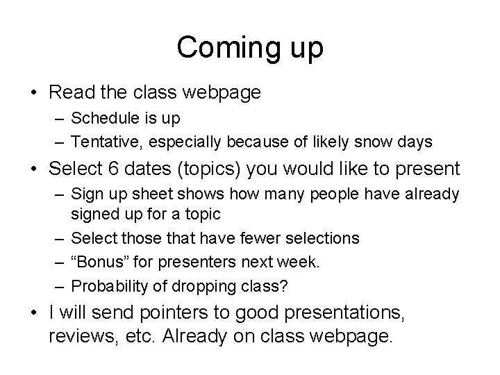 Coming up • Read the class webpage – Schedule is up – Tentative, especially