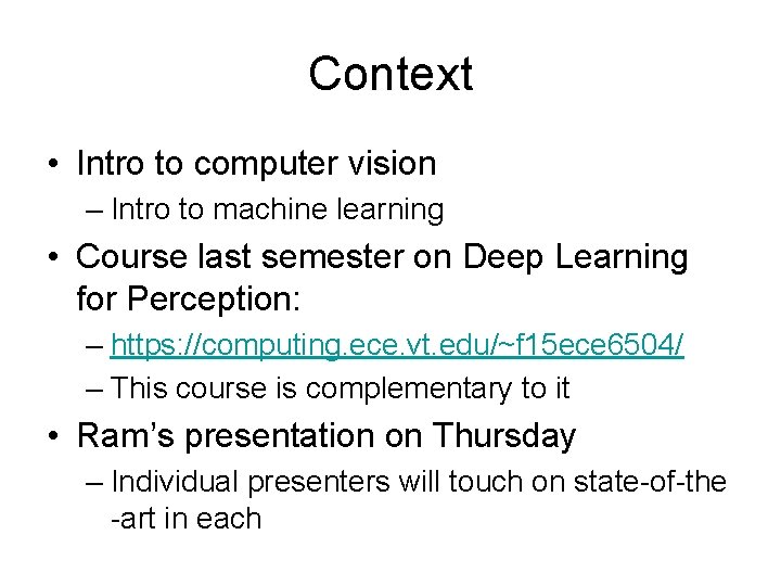 Context • Intro to computer vision – Intro to machine learning • Course last