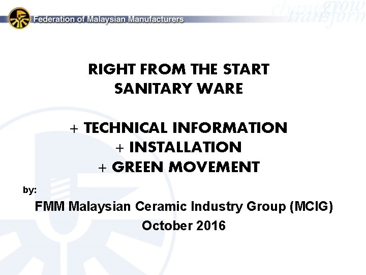 RIGHT FROM THE START SANITARY WARE + TECHNICAL INFORMATION + INSTALLATION + GREEN MOVEMENT