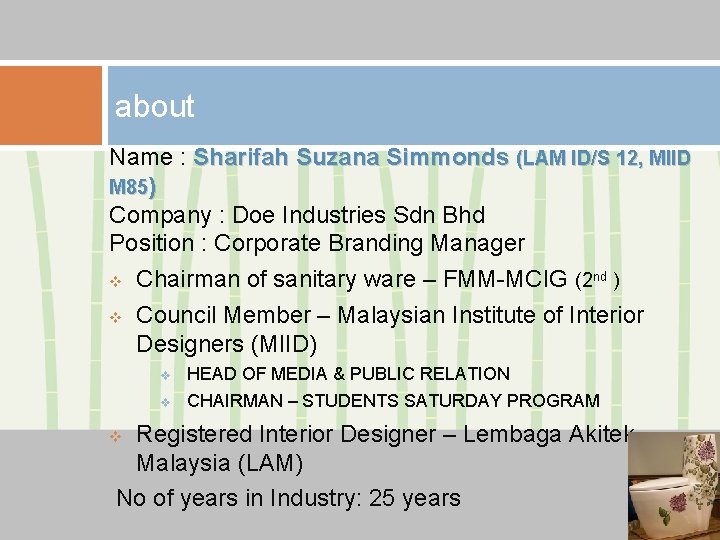 about Name : Sharifah Suzana Simmonds (LAM ID/S 12, MIID M 85) Company :
