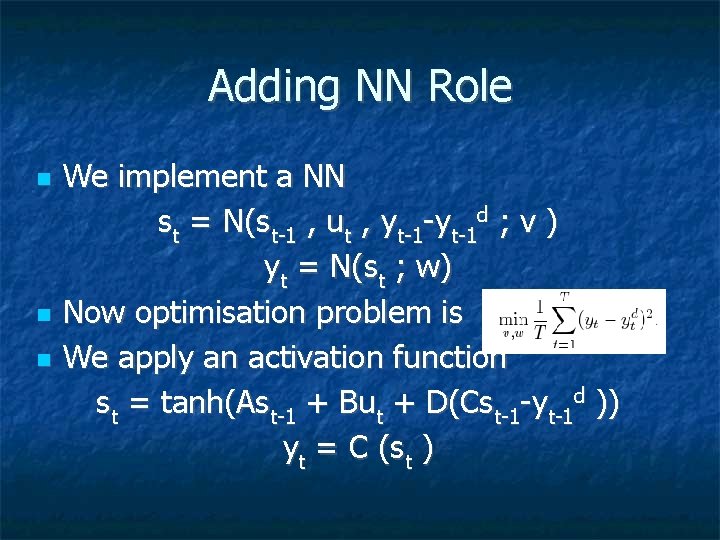 Adding NN Role We implement a NN st = N(st-1 , ut , yt-1