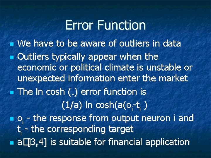 Error Function We have to be aware of outliers in data Outliers typically appear