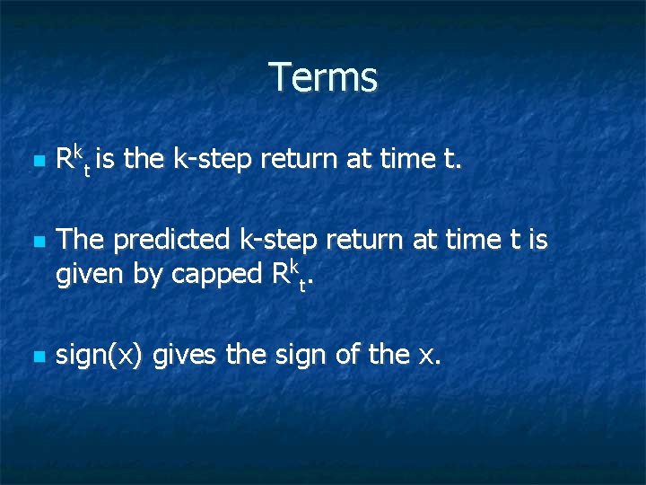 Terms Rkt is the k-step return at time t. The predicted k-step return at