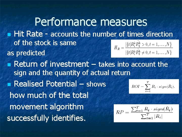 Performance measures Hit Rate - accounts the number of times direction of the stock