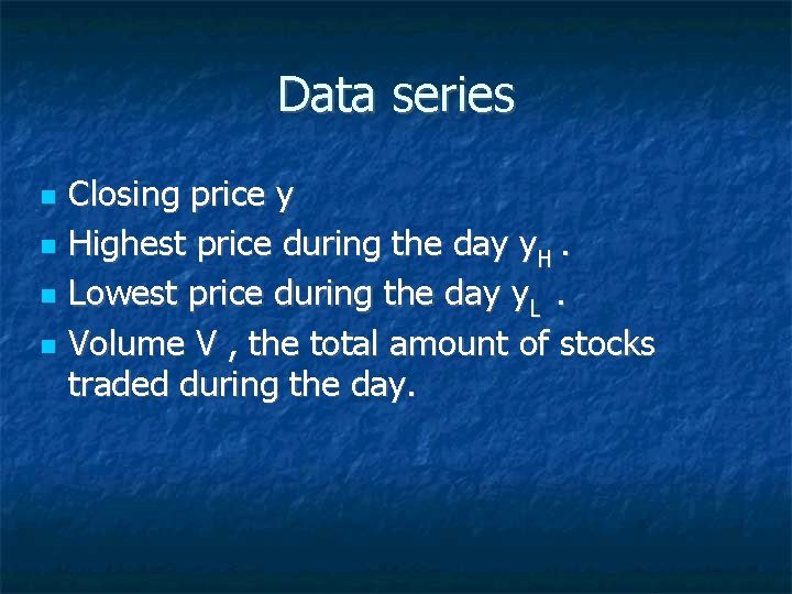 Data series Closing price y Highest price during the day y. H. Lowest price