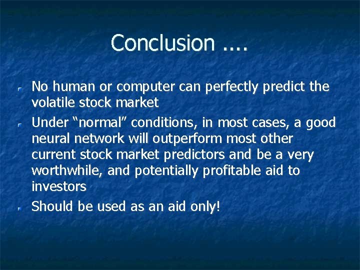 Conclusion. . No human or computer can perfectly predict the volatile stock market Under