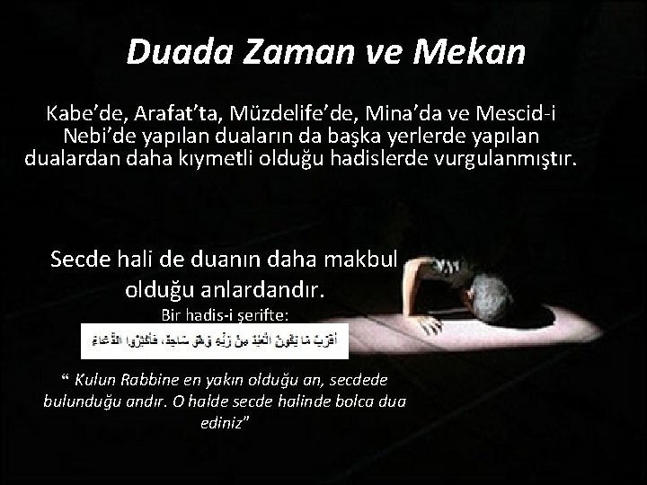 Duada Zaman ve Mekan Kabe’de, Arafat’ta, Müzdelife’de, Mina’da ve Mescid-i Nebi’de yapılan duaların da