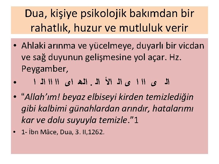 Dua, kişiye psikolojik bakımdan bir rahatlık, huzur ve mutluluk verir • Ahlaki arınma ve