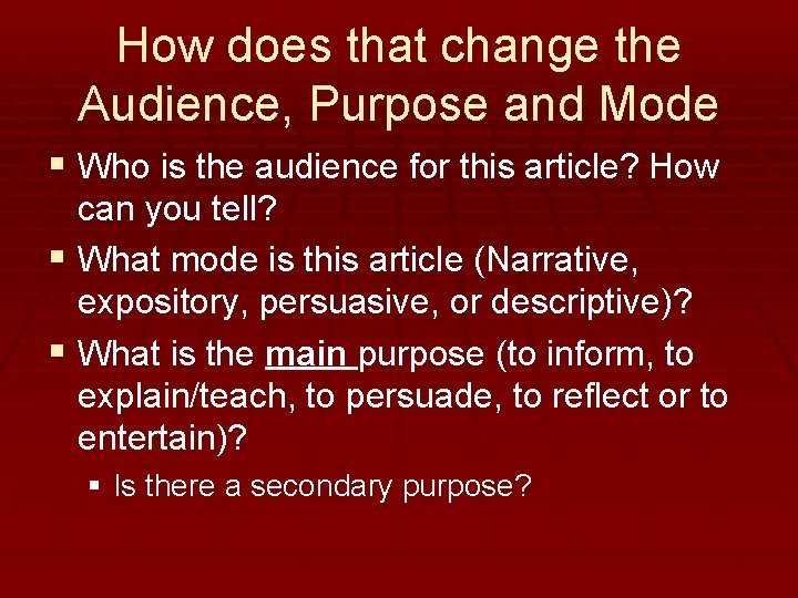 How does that change the Audience, Purpose and Mode § Who is the audience