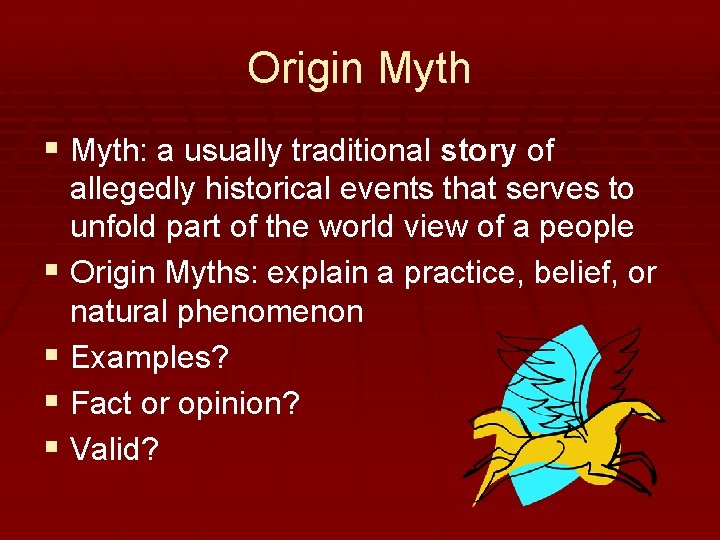 Origin Myth § Myth: a usually traditional story of allegedly historical events that serves