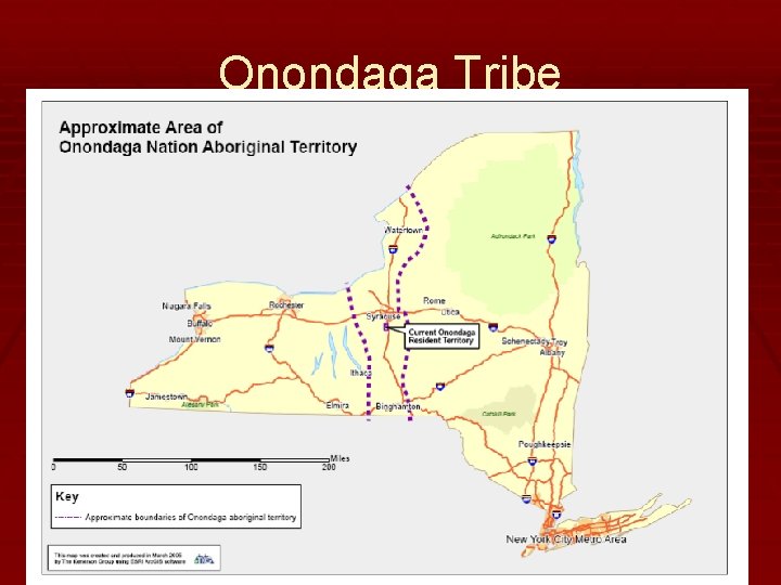 Onondaga Tribe § Present territory is south of Syracuse, New York. § Continues to
