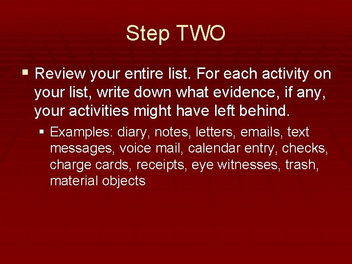 Step TWO § Review your entire list. For each activity on your list, write