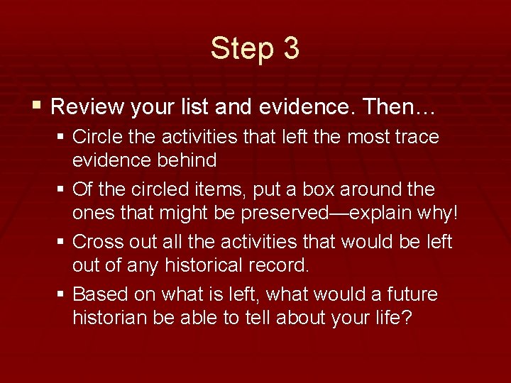 Step 3 § Review your list and evidence. Then… § Circle the activities that
