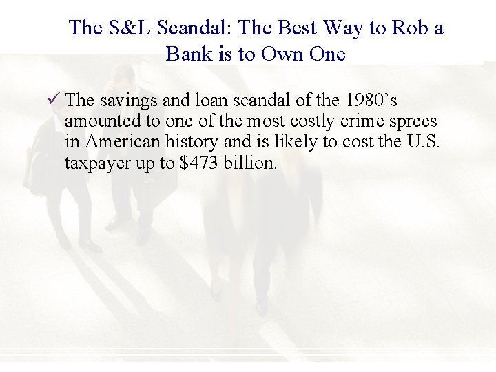 The S&L Scandal: The Best Way to Rob a Bank is to Own One