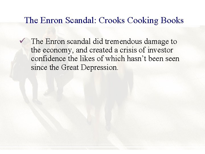 The Enron Scandal: Crooks Cooking Books ü The Enron scandal did tremendous damage to