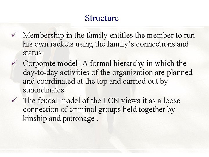 Structure ü Membership in the family entitles the member to run his own rackets