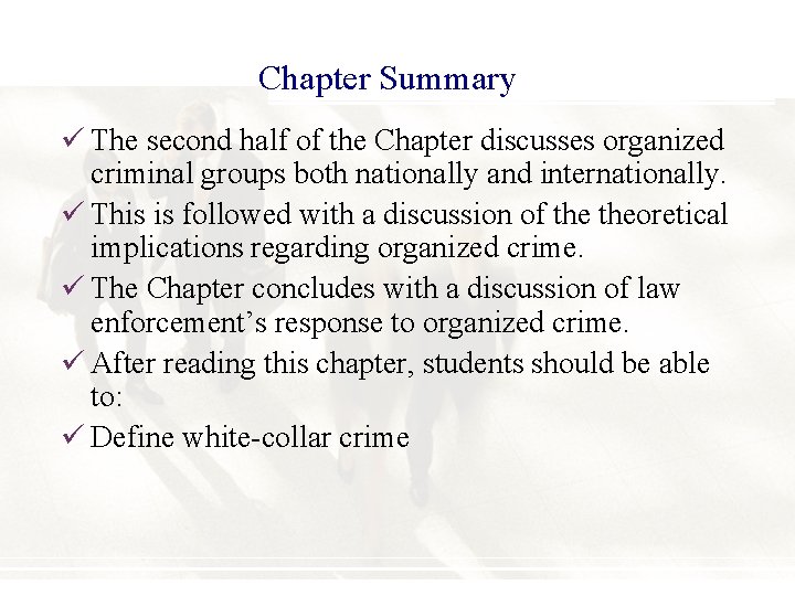 Chapter Summary ü The second half of the Chapter discusses organized criminal groups both