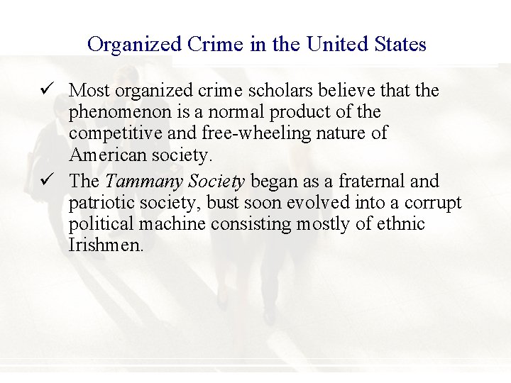 Organized Crime in the United States ü Most organized crime scholars believe that the