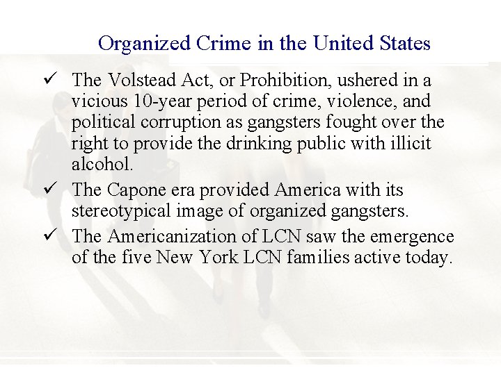 Organized Crime in the United States ü The Volstead Act, or Prohibition, ushered in