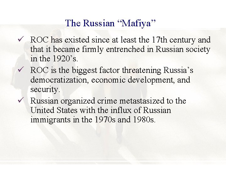 The Russian “Mafiya” ü ROC has existed since at least the 17 th century